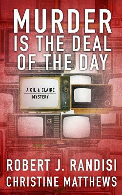 Murder Is the Deal of the Day: A Gil & Claire Mystery by Christine Matthews, Robert J. Randisi