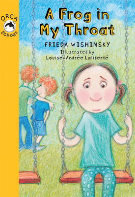 A Frog in My Throat by Frieda Wishinsky