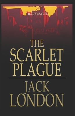 The Scarlet Plague Illustrated by Jack London