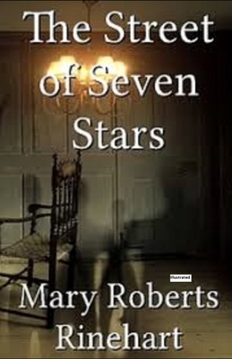 The Street of Seven Stars (Illustrated) by Mary Roberts Rinehart