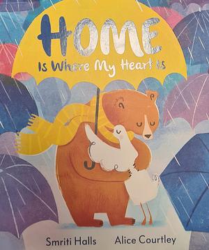 Home is Where My Heart Is by Smriti Halls