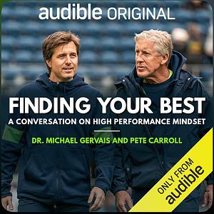 Finding your best: a conversation on high performance mindset by Pete Carroll, Michael Gervais