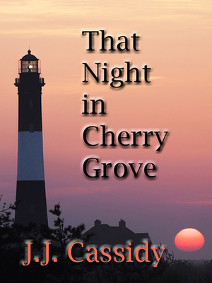 That Night in Cherry Grove by J.J. Cassidy