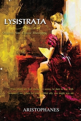 Lysistrata: With Classic Illustrated ( Illustrator by Norman Lindsay) by Aristophanes