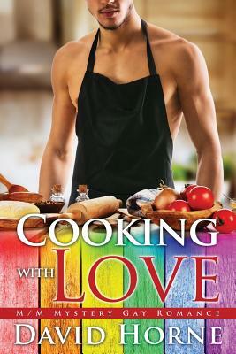 Cooking with Love: M/M Mystery Gay Romance by David Horne