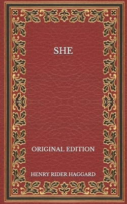 She - Original Edition by H. Rider Haggard