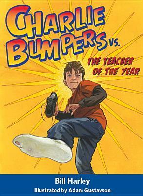 Charlie Bumpers vs. the Teacher of the Year by Adam Gustavson, Bill Harley