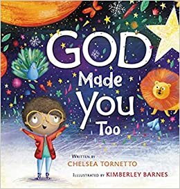 God Made You Too by Chelsea Tornetto, Chelsea Tornetto, kimberley barnes, kimberley barnes