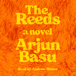 The Reeds by Arjun Basu