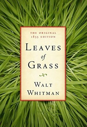 Leaves of Grass: The Original 1855 Edition (Illustrated) by Walt Whitman