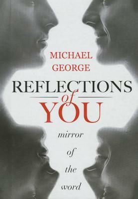 Reflections of You: Mirror of the Word by Michael George