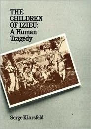 The Children of Izieu: A Human Tragedy by Serge Klarsfeld
