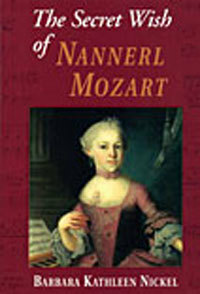 The Secret Wish of Nannerl Mozart by Barbara Kathleen Nickel