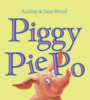 Piggy Pie Po (Board Book) by Audrey Wood