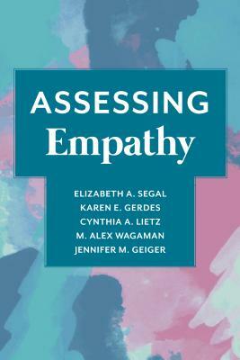 Assessing Empathy by Karen Gerdes, Elizabeth Segal, Cynthia Lietz