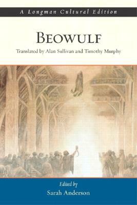 Beowulf: A Longman Cultural Edition by Sarah Anderson, Translated by Alan Sullivan and Timothy