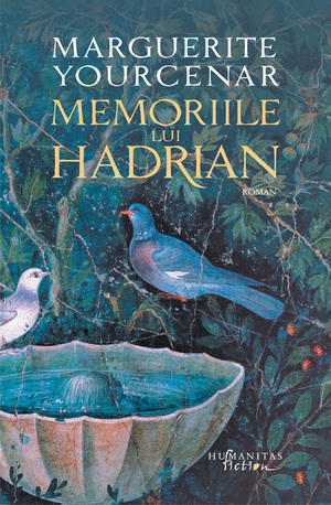 Memoriile lui Hadrian by Marguerite Yourcenar