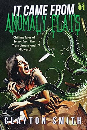 It Came From Anomaly Flats by Clayton Smith