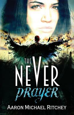 The Never Prayer by Aaron Michael Ritchey