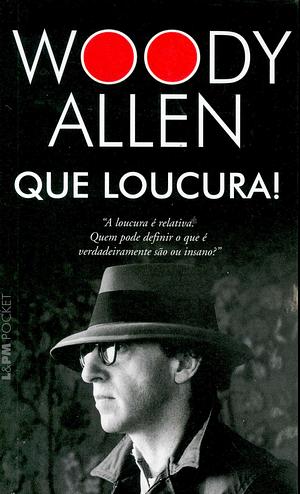 Que Loucura! by Woody Allen