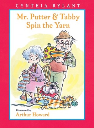 Mr. Putter & Tabby Spin the Yarn by Cynthia Rylant, Arthur Howard