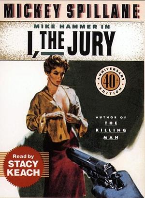 I, The Jury by Mickey Spillane, Mickey Spillane