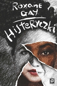 Histeryczki by Roxane Gay