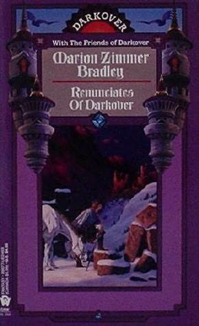 Renunciates of Darkover by Annette Rodriguez, Patricia B. Cirone, Priscilla W. Armstrong, Deborah Wheeler, Mercedes Lackey, Margaret L. Carter, Joan Marie Verba, Judith Kobylecky, Elisabeth Waters, Vera Nazarian, Marion Zimmer Bradley, Emily Alward, Diana L. Paxson, Jean Lamb, Janet R. Rhodes, Patricia Duffy Novak, Kelly B. Jaggers, Chel Avery, Mary Fenoglio, Andrew Rey, Lynne Armstrong-Jones, Diann S. Partridge