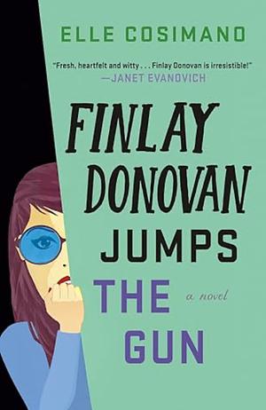 Finlay Donovan Jumps the Gun: The Instant New York Times Bestseller! by Elle Cosimano