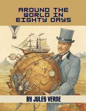 Around the World in Eighty Days by Jules Verne by Jules Verne