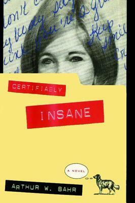Certifiably Insane by Arthur W. Bahr, Aniko Bahr