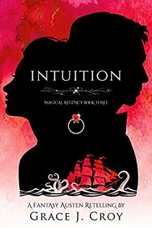 Intuition: A Fantasy Austen Retelling by Grace J. Croy