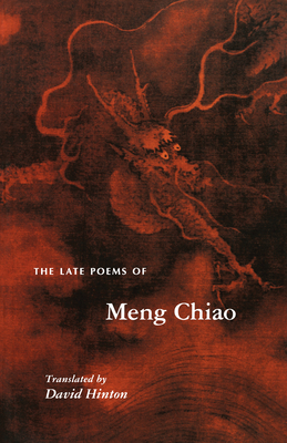 The Late Poems of Meng Chiao by Meng Chiao