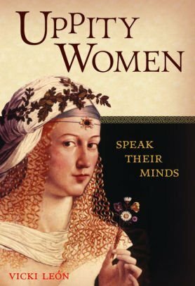 Uppity Women Speak Their Minds by Vicki León