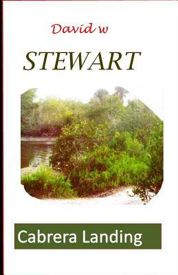 Cabrera Landing by David W. Stewart