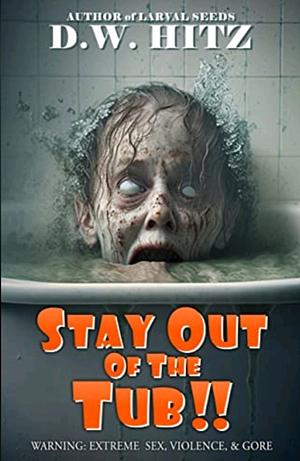 Stay out of the tub by D. W. Hitz