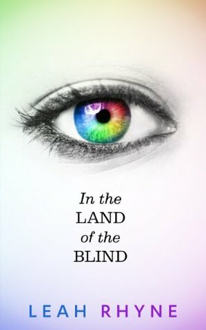 In the Land of the Blind by Leah Rhyne