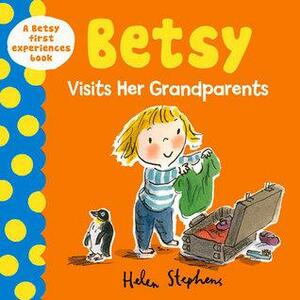 Betsy Visits her Grandparents by Helen Stephens