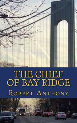 The Chief of Bay Ridge by Robert Anthony