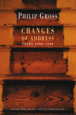 Changes of Address: Poems 1980-1998 by Philip Gross