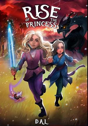 Rise of the Princess  by D.A.L.