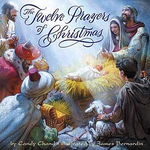 The Twelve Prayers of Christmas: A Christmas Holiday Book for Kids by James Bernardin, Candy Chand