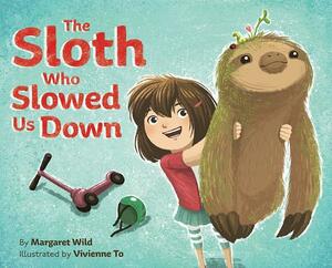 The Sloth Who Slowed Us Down by Margaret Wild