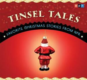 Tinsel Tales: Favorite Christmas Stories from NPR by Npr