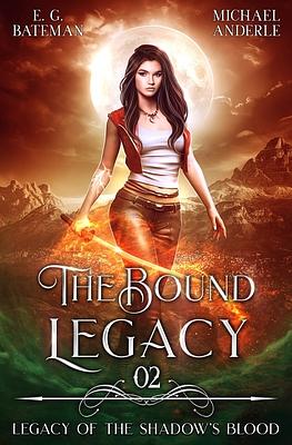 The Bound Legacy by Michael Anderle, E. G. Bateman