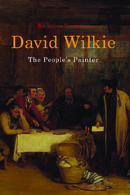 David Wilkie: The People's Painter by Nicholas Tromans