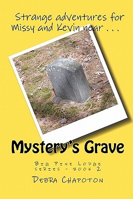 Mystery's Grave: Big Pine Lodge series - book 2 by Debra Chapoton
