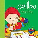 Caillou Takes a Nap by Anne Paradis