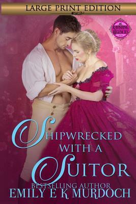 Shipwrecked with a Suitor: A Steamy Regency Romance by Emily Murdoch
