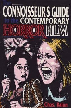 Connoisseur's Guide to Contemporary Horror Film: The Best of the Beasts and Blood by Chas Balun